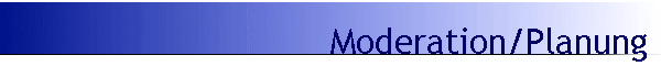 Moderation/Planung